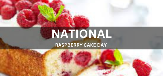 NATIONAL RASPBERRY CAKE DAY [राष्ट्रीय रास्पबेरी केक दिवस]